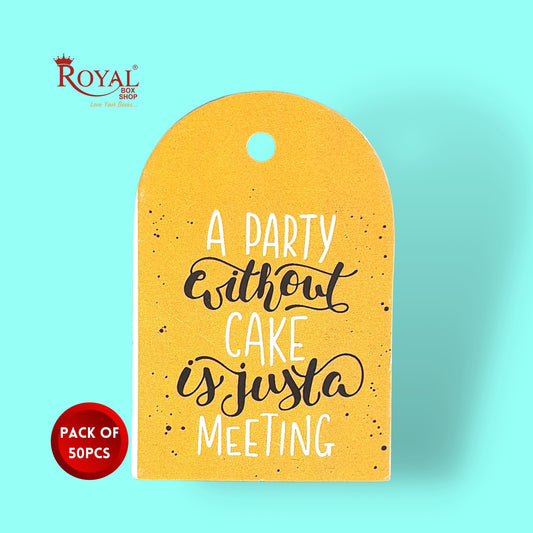 Gift Hamper Tags I A Party Without Cake Just Like A Meeting I Use For Gift Hamper Boxes, Cake Boxes, Return Gifts Royal Box Shop